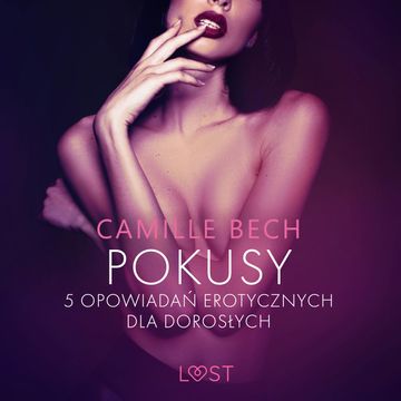 Pokusy. 5 opowiadań erotycznych dla dorosłych audiobook, Camille Bech