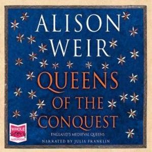 Queens of the Conquest, Alison Weir