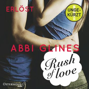 Rush of Love - Erlöst audiobook, Abbi Glines