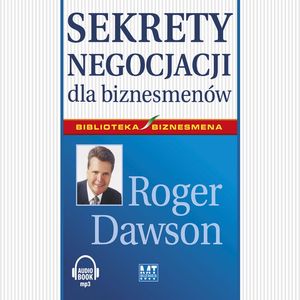 Sekrety negocjacji dla biznesmenów, Roger Dawson