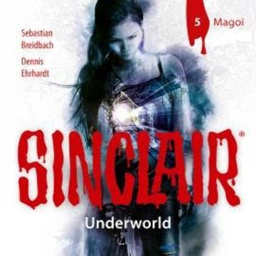 Sinclair, Staffel 2: Underworld, Folge 5: Magoi (Ungekürzt) audiobook, Dennis Ehrhardt, Sebastian Breidbach