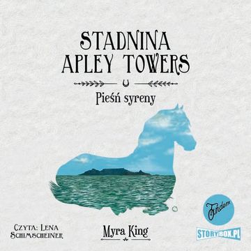 Stadnina Apley Towers. Tom 3. Pieśń syreny audiobook, Myra King