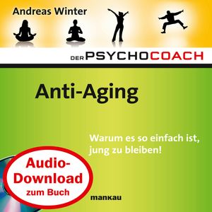 Starthilfe-Hörbuch-Download zum Buch Der Psychocoach 6: "Anti-Aging", Andreas Winter