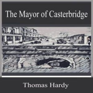 The Mayor of Casterbridge, Thomas Hardy