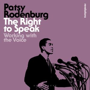 The Right to Speak, Patsy Rodenburg