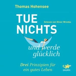 Tue nichts und werde glücklich, Thomas Hohensee