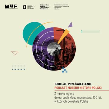 Z mroku legend do europejskiego mocarstwa, 100 lat, w których powstała Polska audiobook, Muzeum Historii Polski