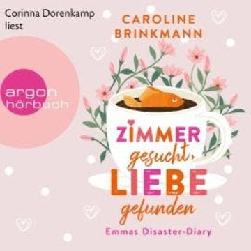 Zimmer gesucht, Liebe gefunden - Emmas Disaster-Diary (Ungekürzte Lesung) audiobook, Caroline Brinkmann
