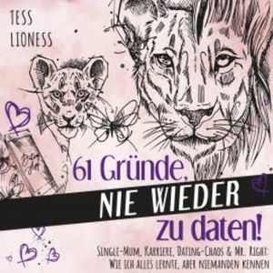 61 Gründe, nie wieder zu daten!, Tess Lioness
