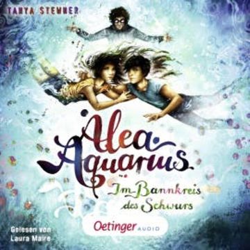 Alea Aquarius 7. Im Bannkreis des Schwurs audiobook, Tanya Stewner