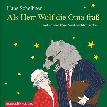 Als Herr Wolf die Oma fraß audiobook, Hans Scheibner