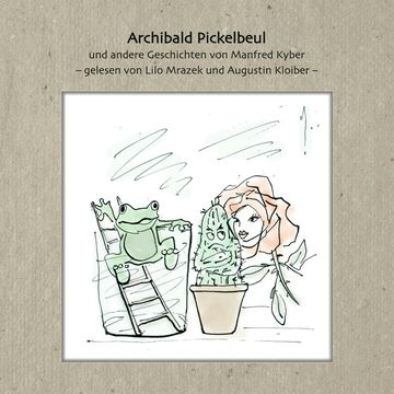 Archibald Pickelbeul und andere Geschichten von Manfred Kyber audiobook, Lilo Mrazek und Augustin Kloiber