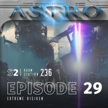 ASTRO S2 - Episode 29 - Extreme Risiken audiobook, Martin Wintersberger