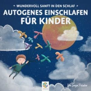 Autogenes Einschlafen für Kinder * Wundervoll sanft in den Schlaf, Sonja Polakov