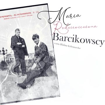 Barcikowscy audiobook, Maria Rodziewiczówna