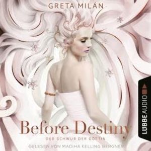 Before Destiny - Der Schwur der Göttin, Teil 2 (Ungekürzt), Greta Milán