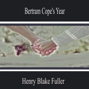 Bertram Cope's Year audiobook, Henry Blake Fuller