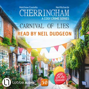 Carnival of Lies - Cherringham - A Cosy Crime Series, Episode 50 (Unabridged), Matthew Costello, Neil Richards