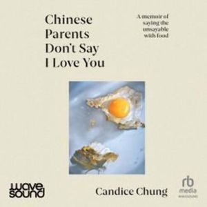Chinese Parents Don't Say I Love You, Candice Chung