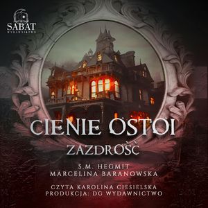 Cienie Ostoi. Zazdrość Tom 1, Marcelina Baranowska, S. M. Hegmit