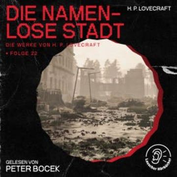 Die namenlose Stadt (Die Werke von H. P. Lovecraft, Folge 22) audiobook, H. P. Lovecraft
