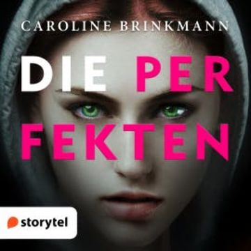 Die Perfekten audiobook, Caroline Brinkmann