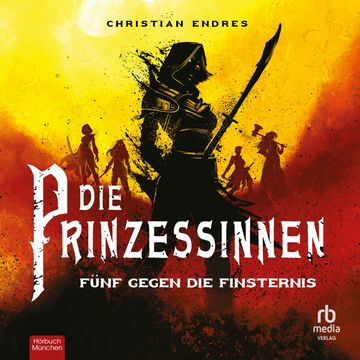 Die Prinzessinnen - Fünf gegen die Finsternis audiobook, Christian Endres