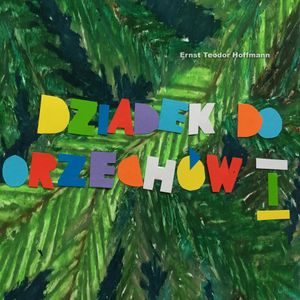 Dziadek do orzechów. Część 1, Ernst Theodor Amadeus Hoffmann