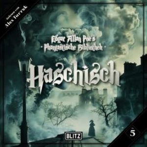 Edgar Allan Poe's Phantastische Bibliothek - Folge 5: Haschisch, Oskar A. H. Schmitz