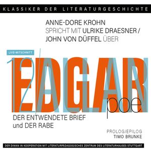 Ein Gespräch über Edgar Allan Poe: "Der entwendete Brief" + "Der Rabe" - Klassiker der Literaturgeschichte 12 (gekürzt), Anne-Dore Krohn, John von Düffel, Timo Brunke, Ulrike Draesner