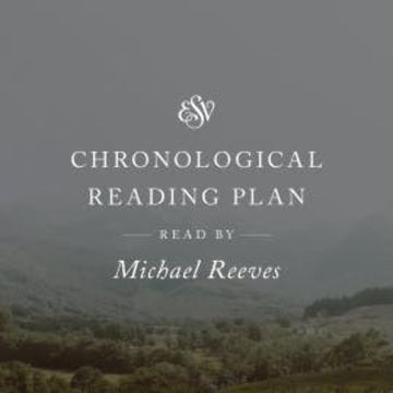 ESV Audio Bible, Chronological Reading Plan, Read by Michael Reeves audiobook, Crossway Books