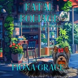 Fatal Foliage (A Delilah Green Cozy Mystery—Book 5), Fiona Grace