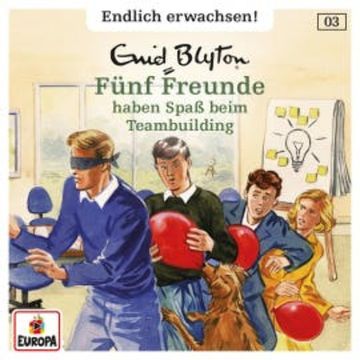 Folge 03: Fünf Freunde haben Spaß beim Teambuilding audiobook, André Minninger