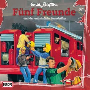 Folge 67: Fünf Freunde und der unheimliche Brandstifter audiobook, Gabriele Hartmann