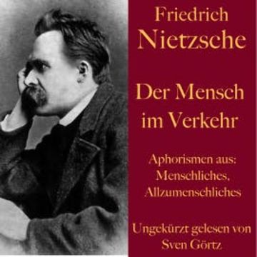 Friedrich Nietzsche: Der Mensch im Verkehr audiobook, Friedrich Nietzsche