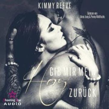 Gib mir mein Herz zurück (ungekürzt) audiobook, Kimmy Reeve