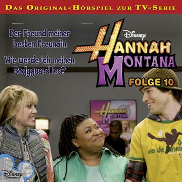 Hannah Montana Hörspiel, Folge 10: Der Freund meiner besten Freundin / Wie werde ich meinen Bodyguard los? audiobook, Conny Kunz