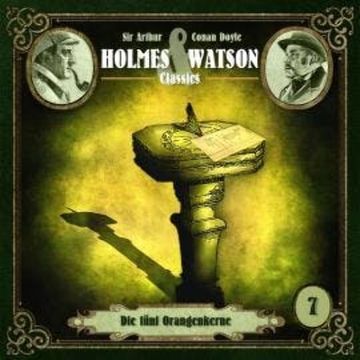 Holmes & Watson Classics, Folge 7: Die fünf Orangenkerne audiobook, Ascan von Bargen, Sir Arthur Conan Doyle