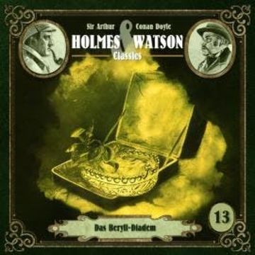 Holmes & Watson, Folge 13: Classics: Das Beryll-Diadem audiobook, Ascan von Bargen, Sir Arthur Conan Doyle