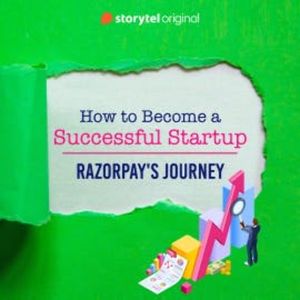 How to become a successful startup - Razorpay's journey, Sreyoshi Guha Thakurta