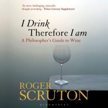 I Drink Therefore I Am audiobook, Roger Scruton