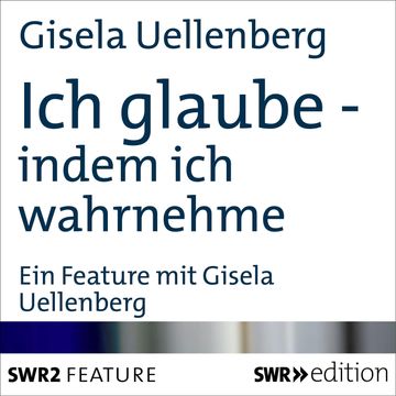 Ich glaube - indem ich wahrnehme audiobook, Gisela Uellenberg