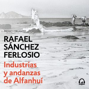 Industrias y andanzas de Alfanhuí, Rafael Sánchez Ferlosio