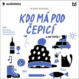 Kdo má pod čepicí a jiné povídky, Marie Rejfová