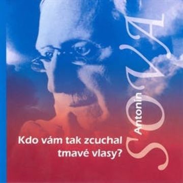 Kdo vám tak zcuchal tmavé vlasy? audiobook, Antonín Sova
