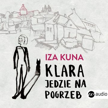 Klara jedzie na pogrzeb audiobook, Iza Kuna