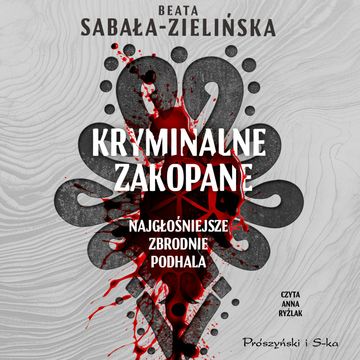 Kryminalne Zakopane. Najgłośniejsze zbrodnie Podhala audiobook, Beata Sabała-Zielińska