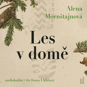 Les v domě, Alena Mornštajnová