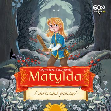 Matylda i mroczna pieczęć. Księżniczka Matylda. Tom 2 audiobook, Anna Włodarkiewicz