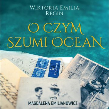O czym szumi ocean audiobook, Wiktoria Emilia Regin